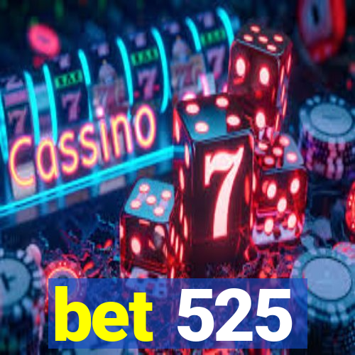 bet 525